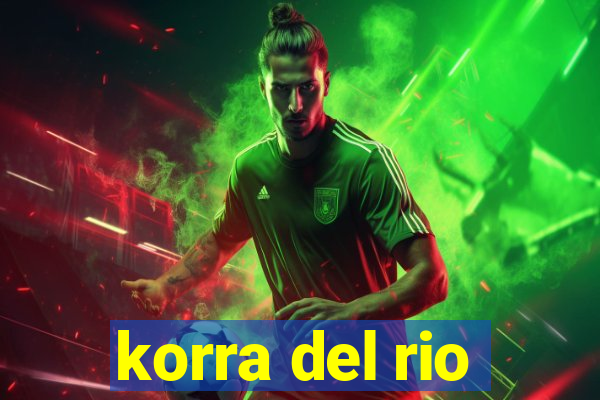 korra del rio